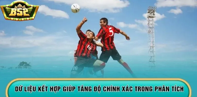 Dữ liệu kết hợp giúp tăng độ chính xác trong phân tích
